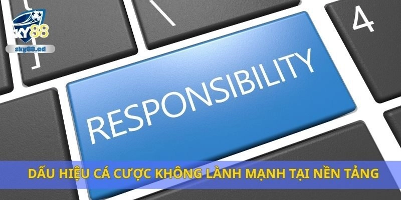 Dấu hiệu cá cược không lành mạnh tại nền tảng