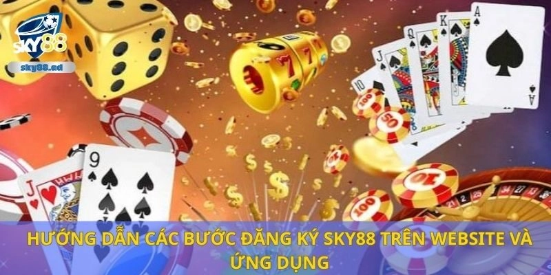 Hướng dẫn các bước đăng ký Sky88 trên website và ứng dụng