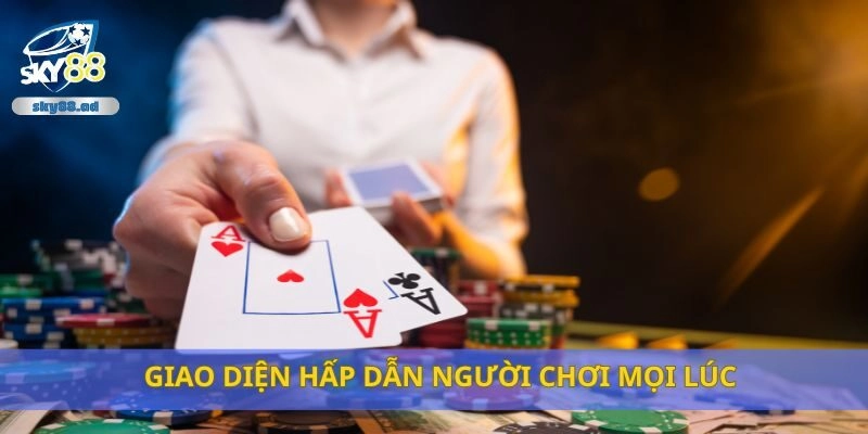 Giao diện hấp dẫn người chơi mọi lúc