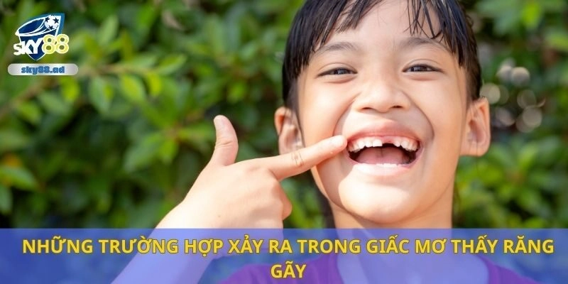 Những trường hợp xảy ra trong giấc mơ thấy răng gãy