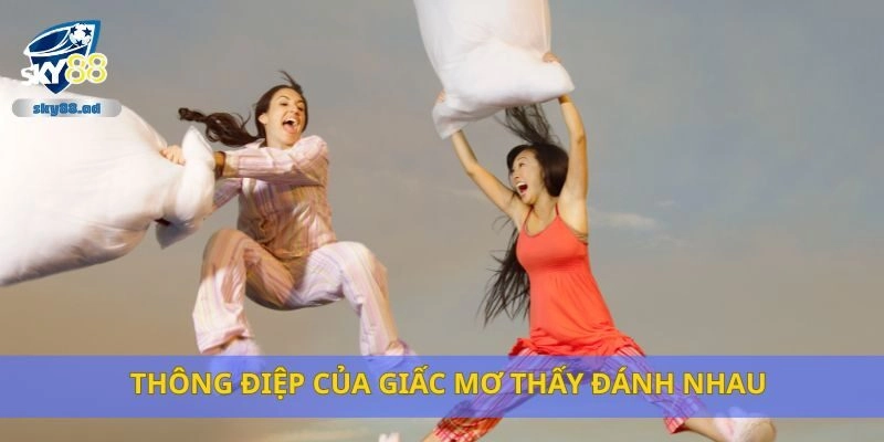 Thông điệp của giấc mơ thấy đánh nhau