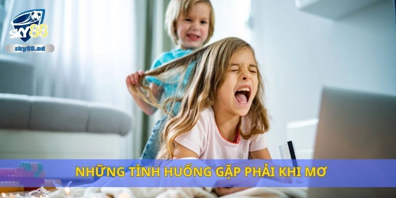 Những tình huống gặp phải khi mơ