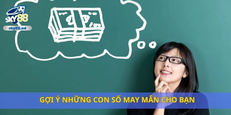 Gợi ý những con số may mắn cho bạn