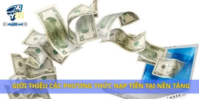 Giới thiệu các phương thức nạp tiền tại nền tảng