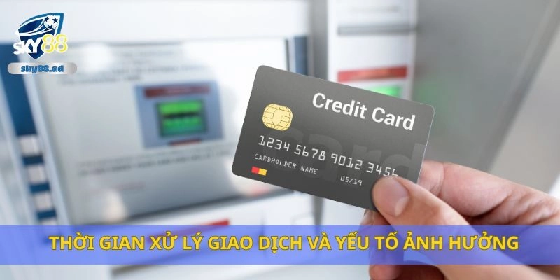 Thời gian xử lý giao dịch và yếu tố ảnh hưởng