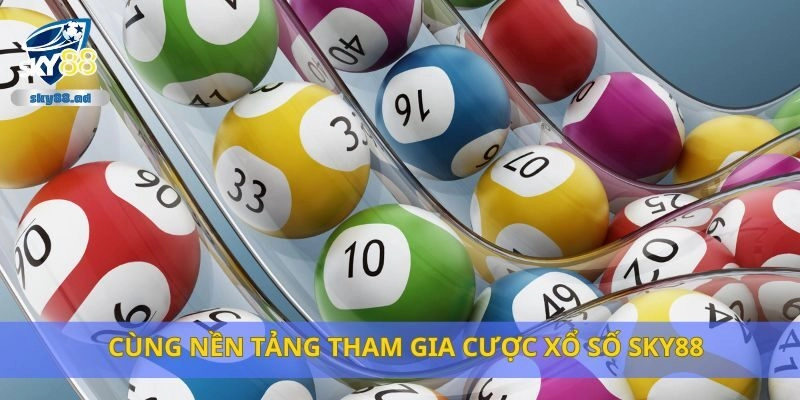 Cùng nền tảng tham gia cược xổ số Sky88